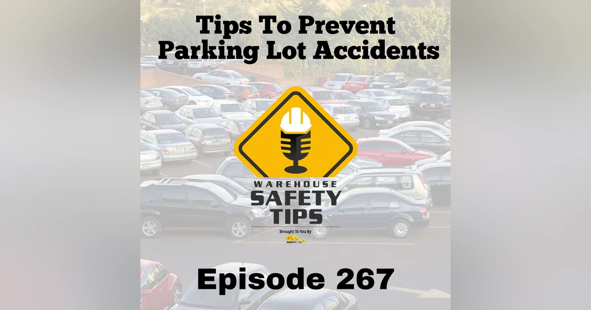 Warehouse Safety Tips | Episode 267 | Tips to Prevent Parking Lot Accidents
