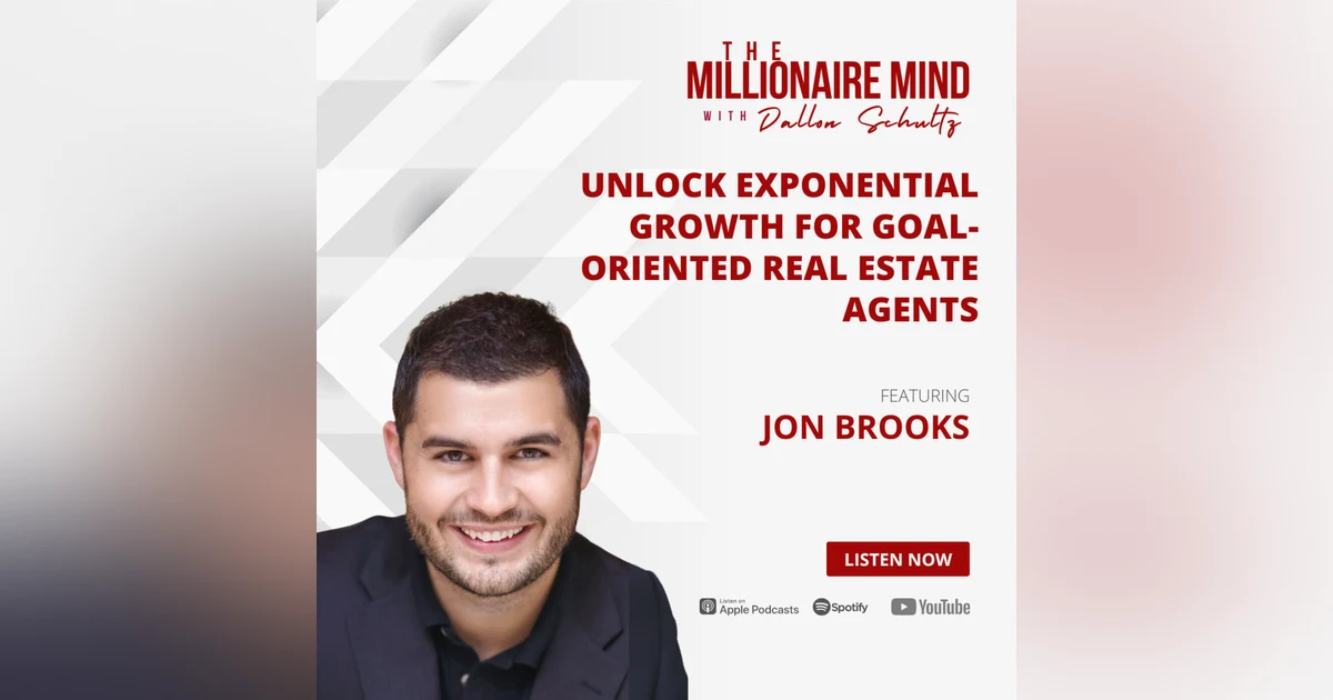 EP11: Unlock Exponential Growth for Goal-Oriented Real Estate Agents with Jon Brooks