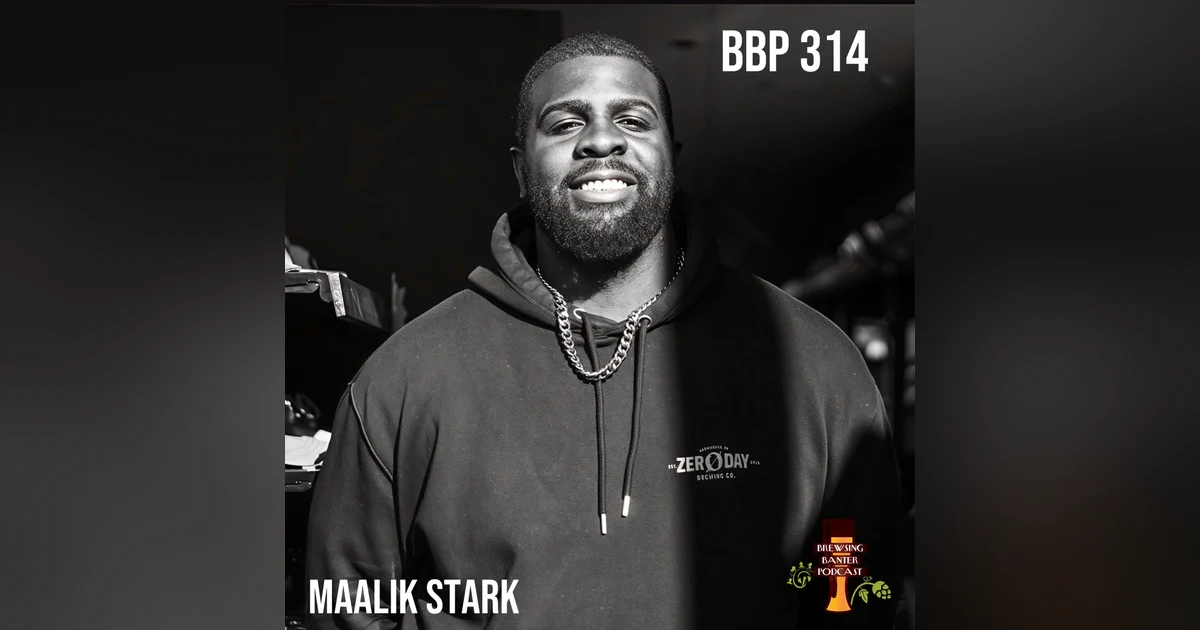 BBP 314 - Brewing Beer & Writing Punchlines with Maalik Stark of Zero Day Brewing