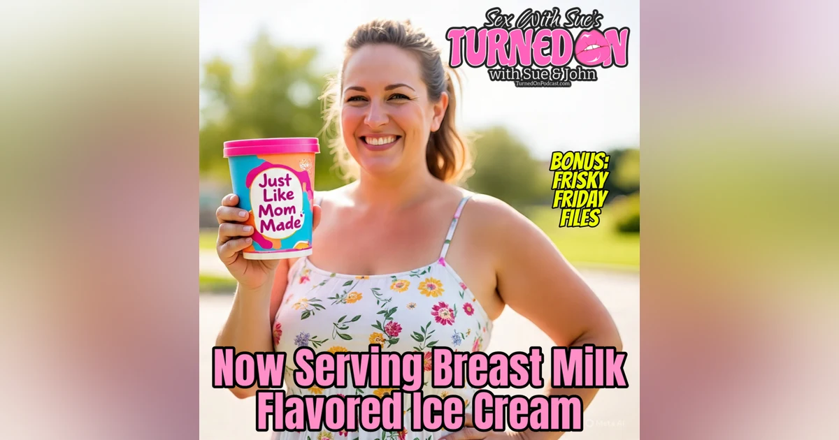 Breast Milk Ice Cream - BONUS - Frisky Friday Files