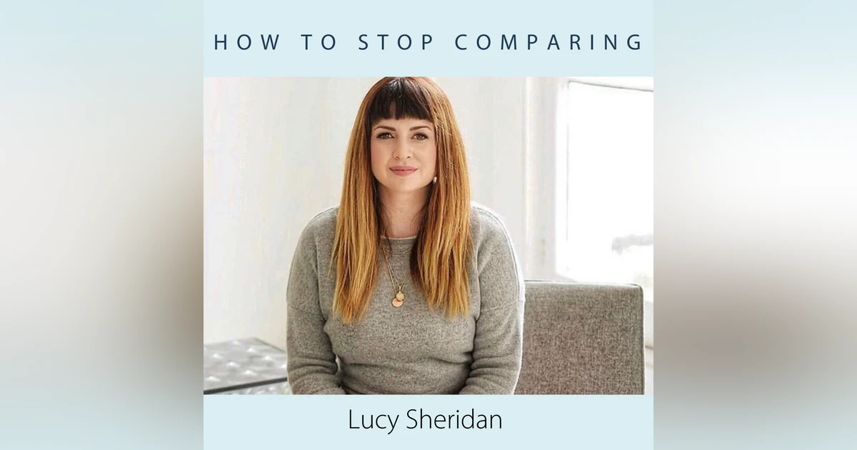 Lucy Sheridan - How to Stop Comparing