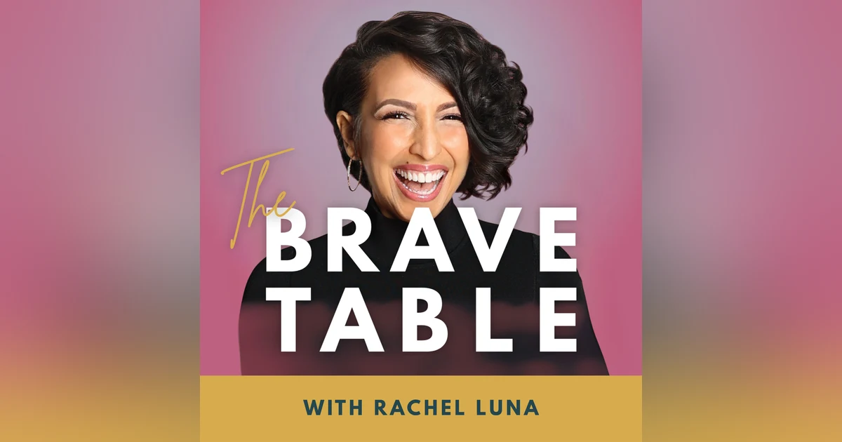 361: The Courageous Life of Rachel Luna: What She Taught Us About Living Boldly