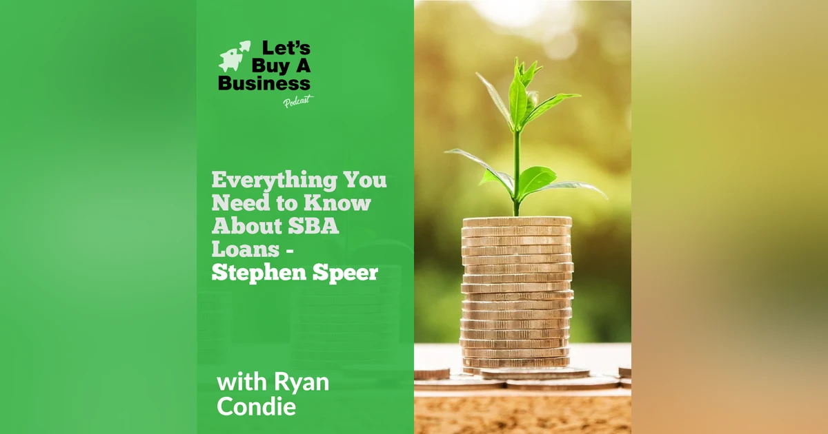 Everything You Need to Know About SBA Loans - Stephen Speer