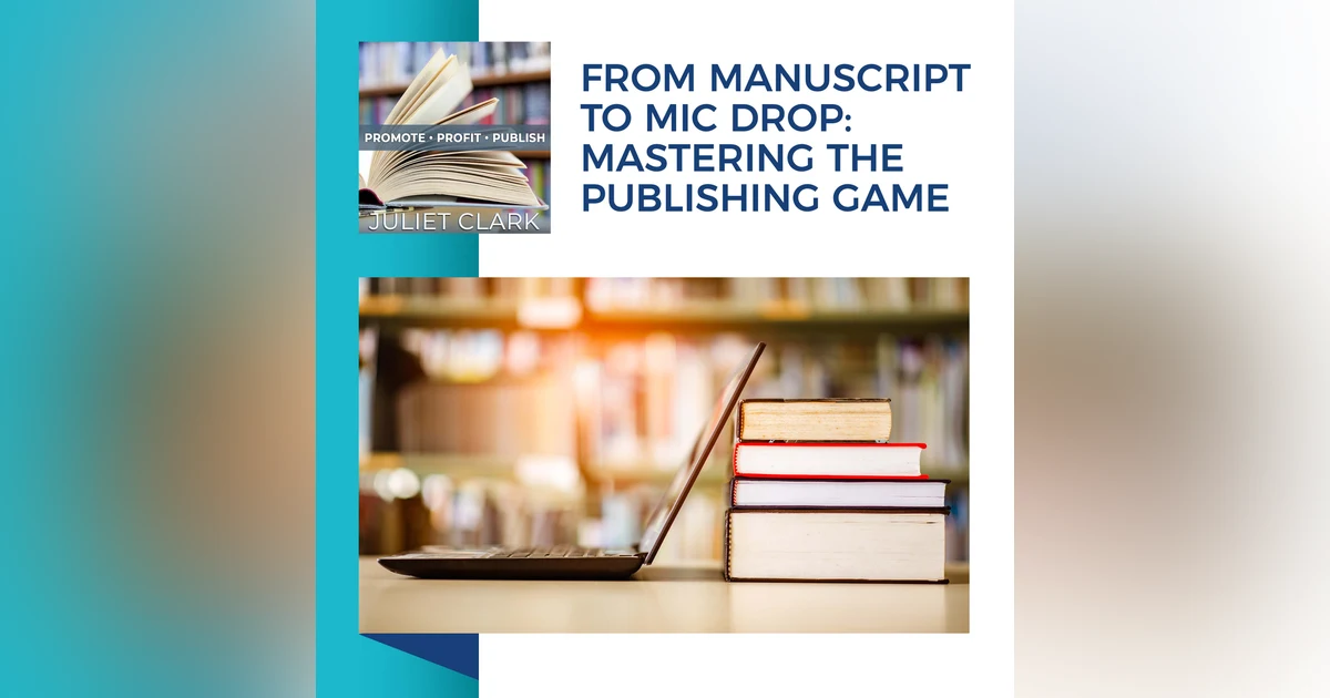 From Manuscript To Mic Drop: Mastering The Publishing Game