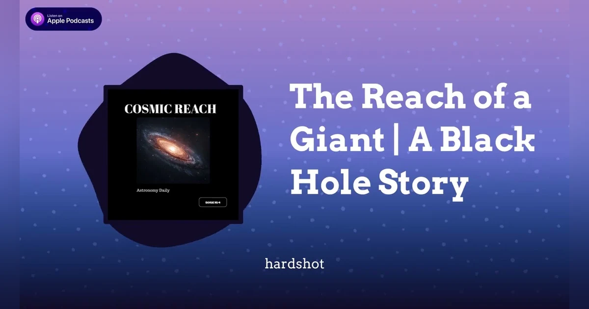 The Reach of a Giant | A Black Hole Story