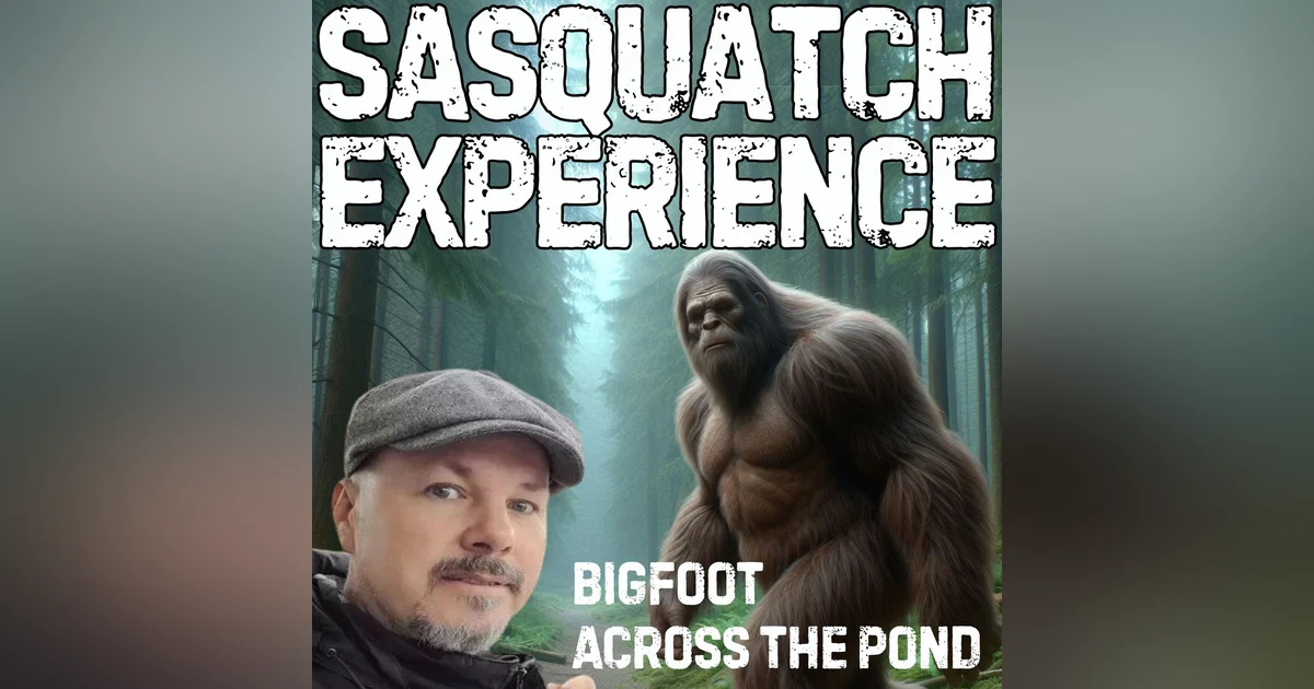 EP 128: Bigfoot Across the Pond