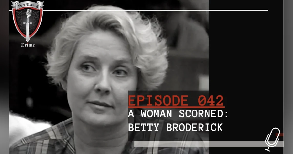 S1 Ep42: A Woman Scorned: Betty Broderick