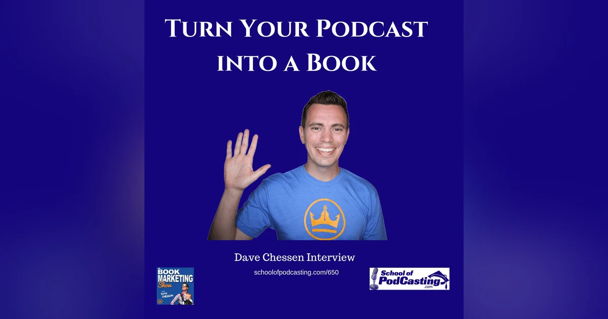 Turn Your Podcast Into a Book with Dave Chessen