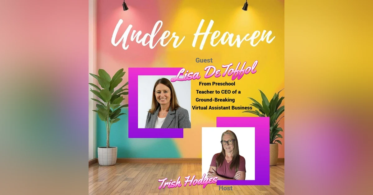 Under Heaven Podcast : Lisa DeToffol - Faith at Work