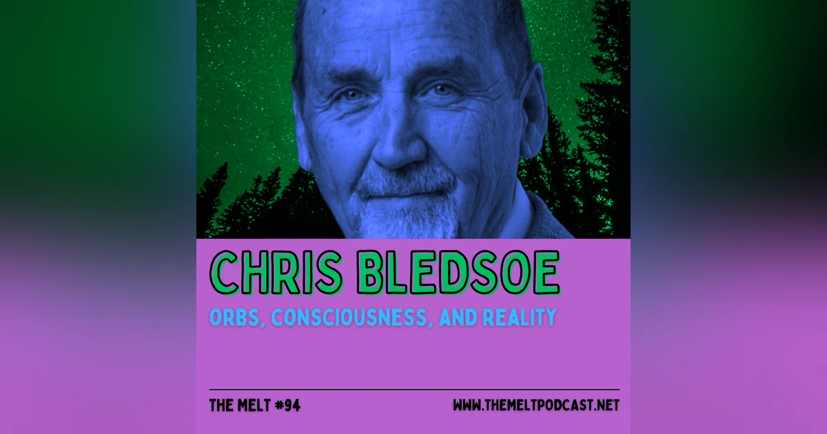 Chris Bledsoe | Orbs, Consciousness, and Reality