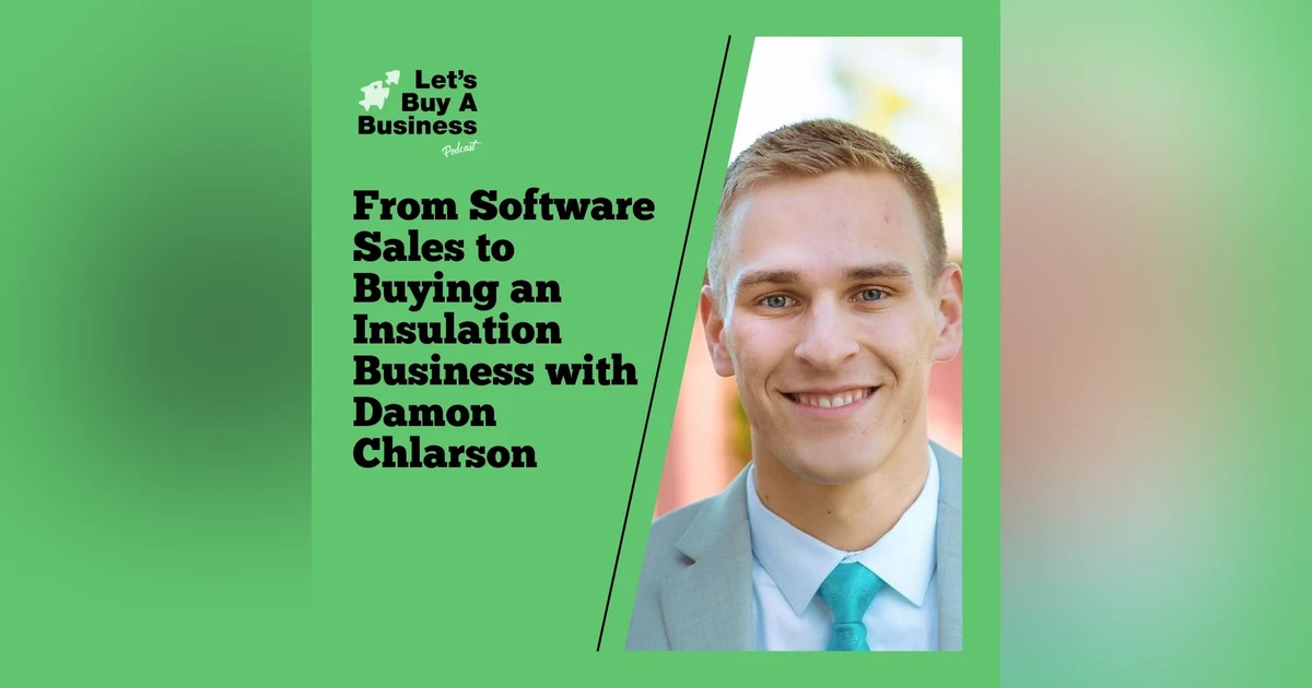 From Software Sales to Buying an Insulation Business with Damon Chlarson