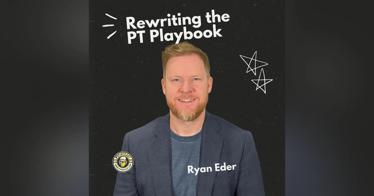 Tech-Enabled Rehab: Scaling Quality PT Access with Ryan Eder
