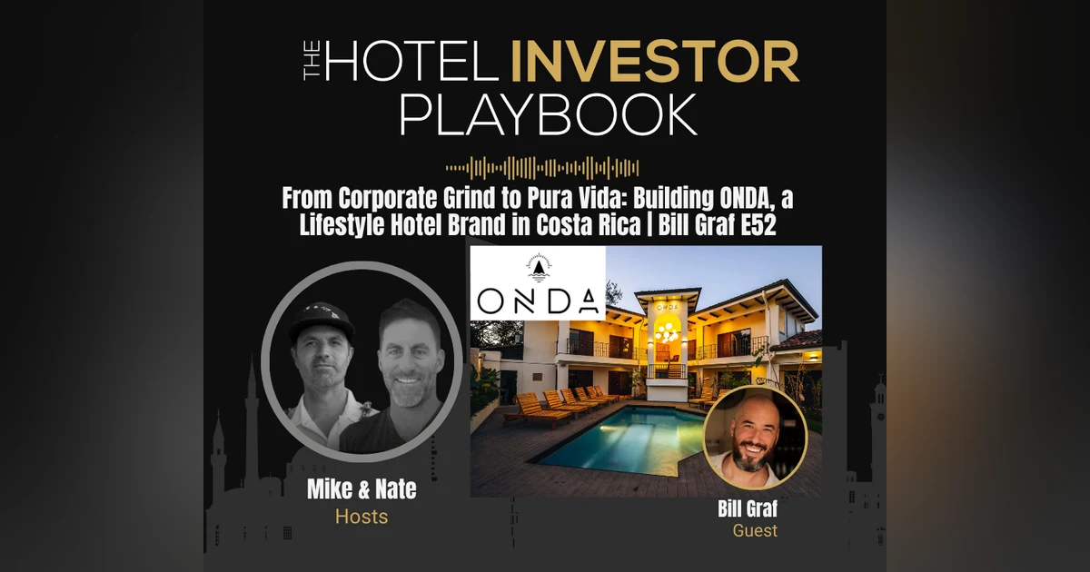 From Wall Street to Pura Vida: Building ONDA, a Lifestyle Hotel Brand in Costa Rica | Bill Graf E52