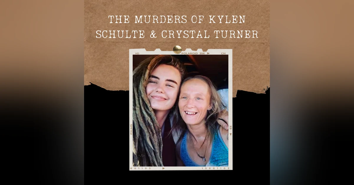 S03E01: THE MURDERS OF KYLEN SCHULTE & CRYSTAL TURNER