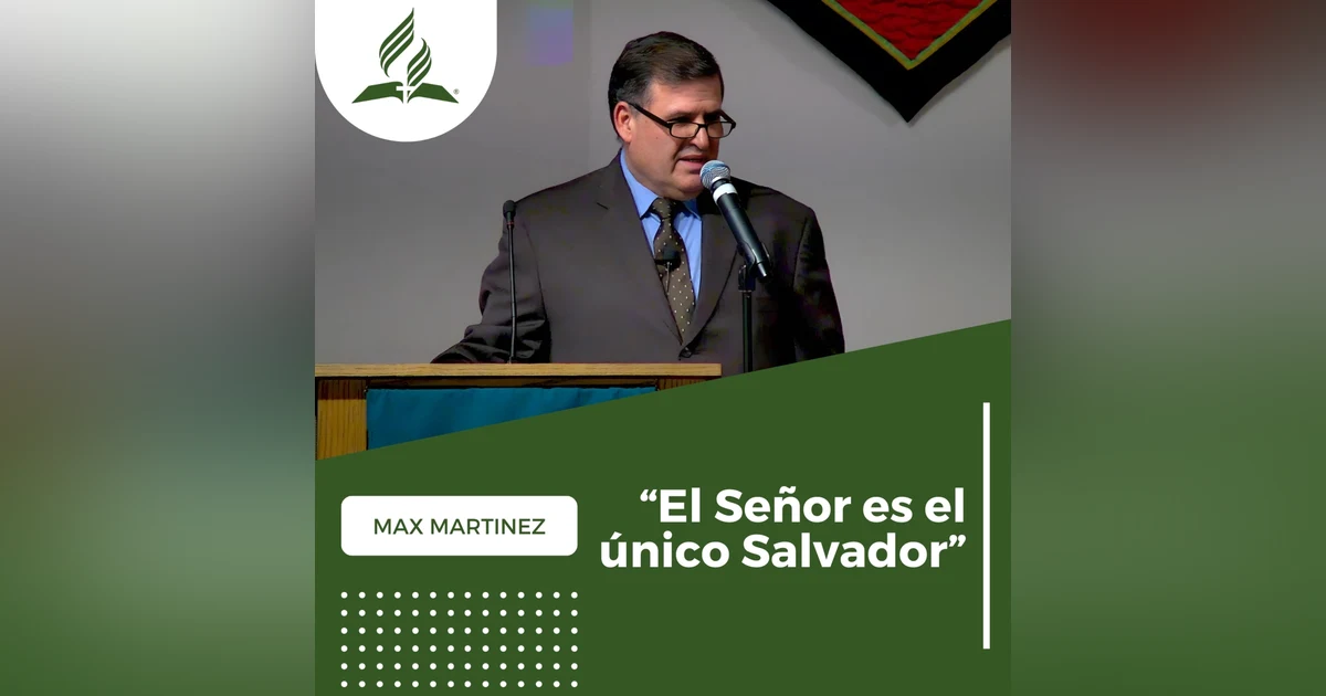 Max Martinez: "El Señor es el Unico Salvador" | Reflexion
