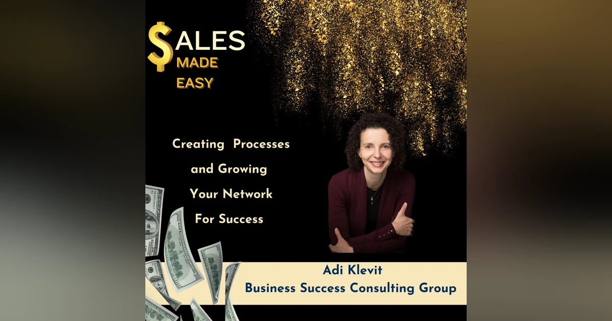Creating  Processes  and Growing  Your Network For Success WIth Adi Klevit