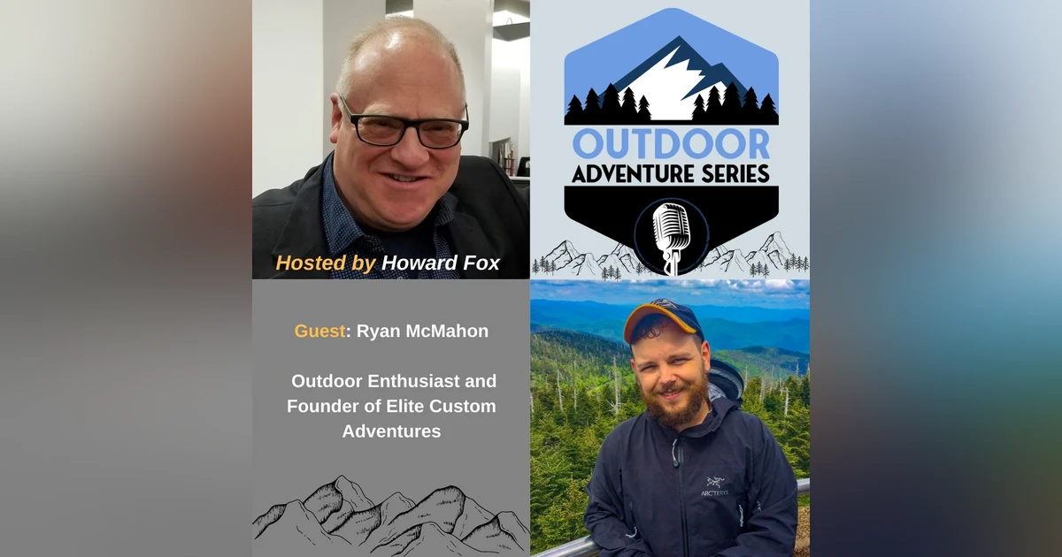 Ryan McMahon - Outdoor Enthusiast and Founder of Elite Custom Adventures