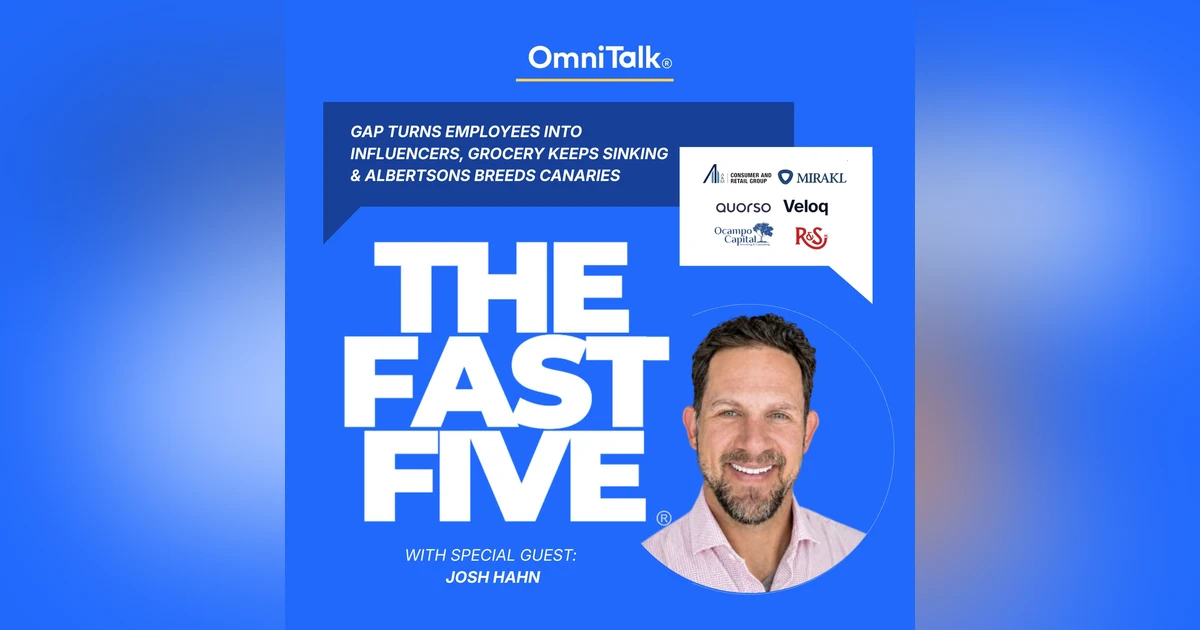 Gap Turns Employees Into Influencers, Grocery Keeps Sinking & Albertsons Breeds Canaries | Fast Five