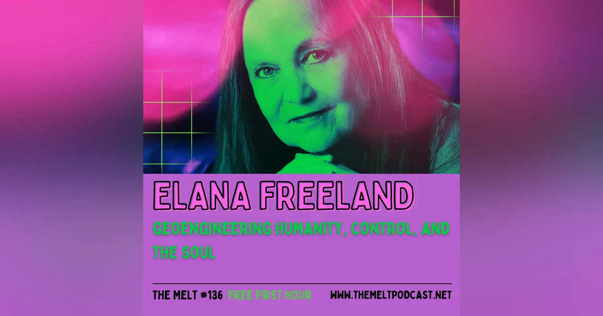 Elana Freeland | Geoengineering Humanity, Control, and the Soul (FREE FIRST HOUR)