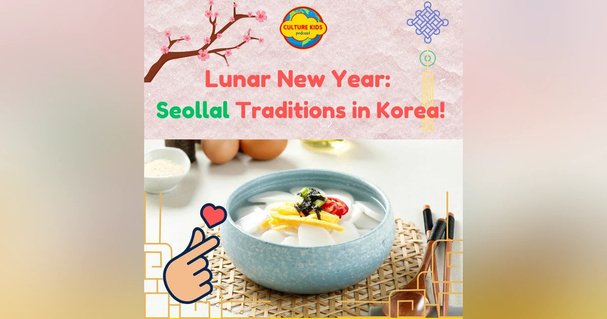 Lunar New Year: Seollal Traditions in Korea!