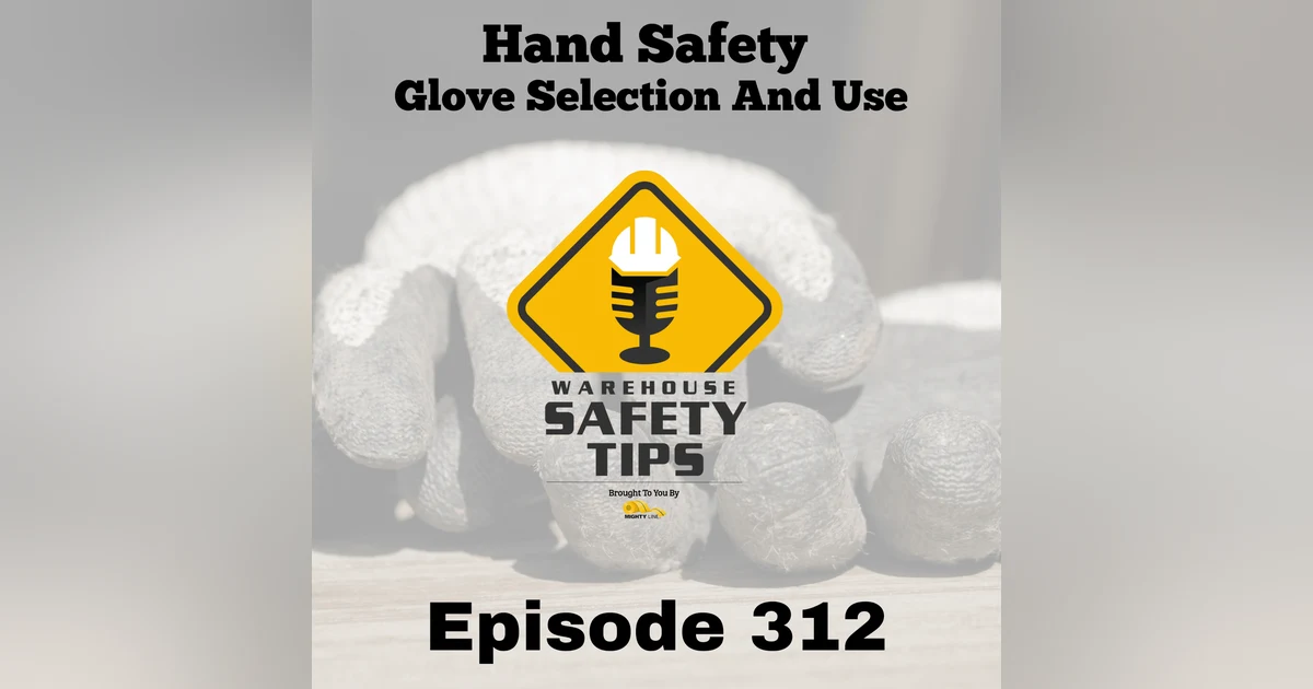 Warehouse Safety Tips | Episode 312 | Glove Selection And Use