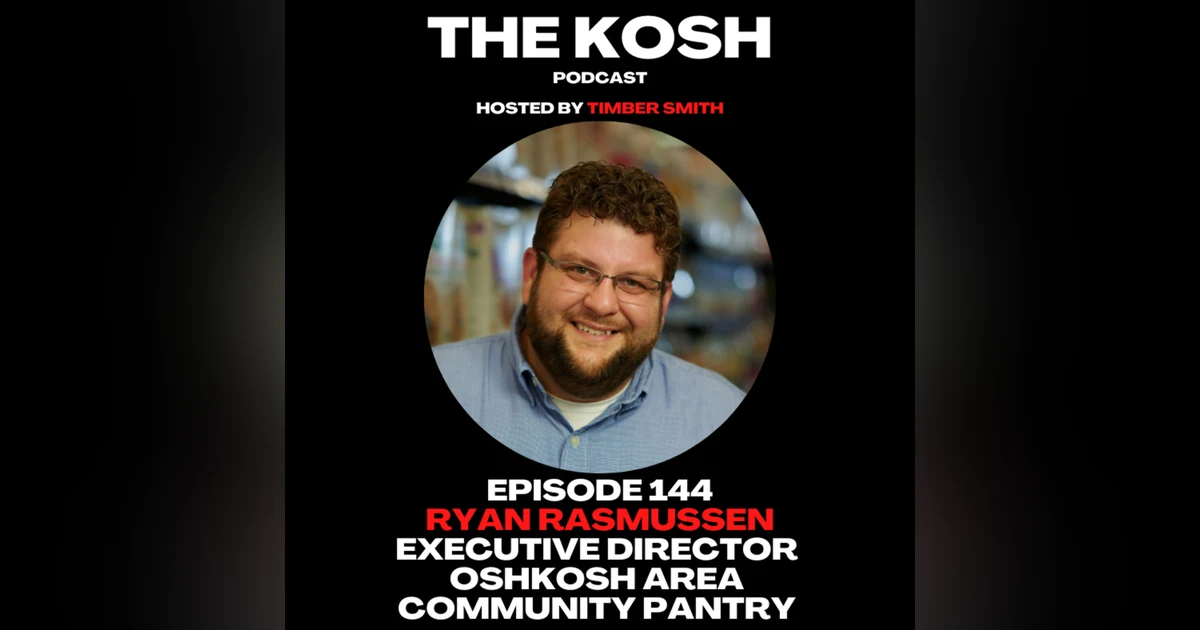 Episode 144: Ryan Rasmussen - Executive Director of Oshkosh Area Community Pantry