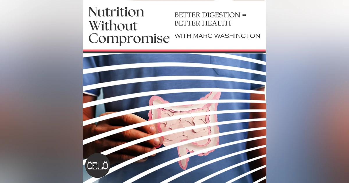 Better Digestion = Better Health With Marc Washington