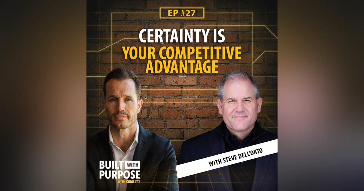 Why Certainty of Outcome Is the Real Competitive Advantage with Steve Dell’Orto