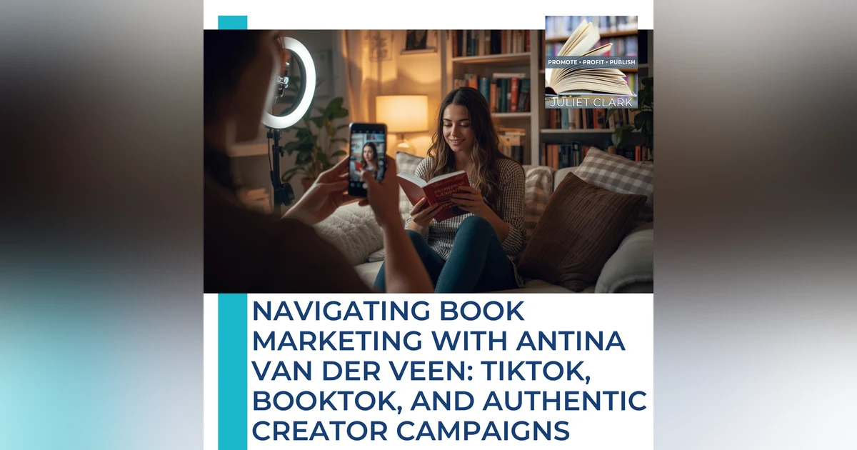 Navigating Book Marketing With Atina Van der Veen: TikTok, BookTok, And Authentic Creator Campaigns