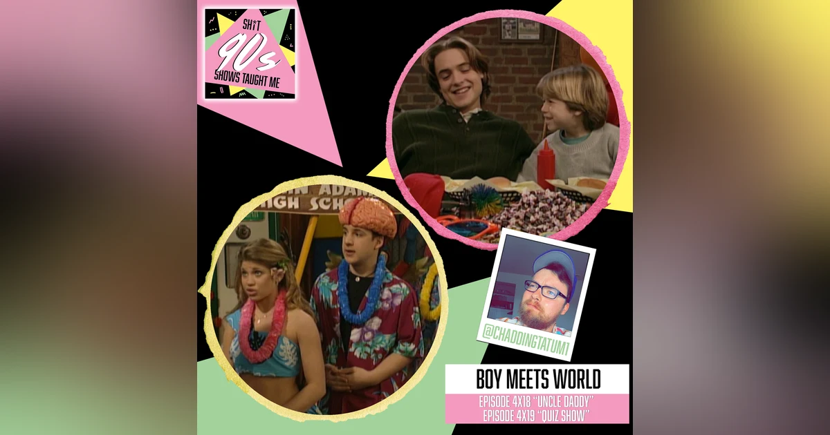 Boy Meets World: Season 4 Episodes 18 & 19 (Uncle Daddy and Quiz Show)