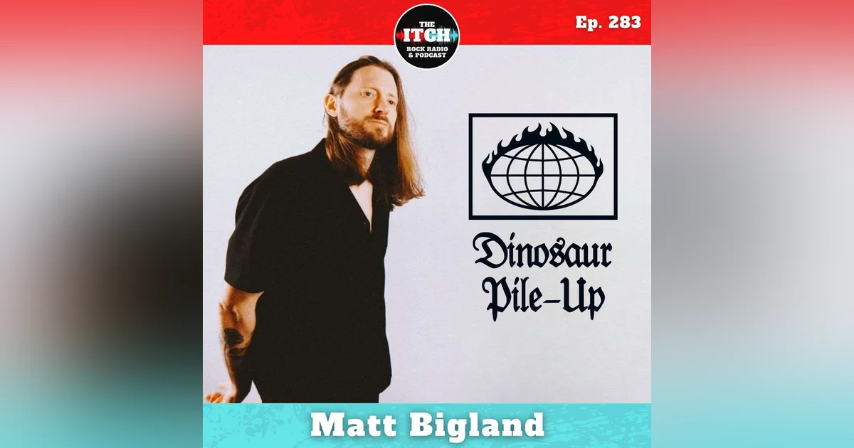 E283 Matt Bigland of Dinosaur Pile-Up on Finally Feeling Better and Why Love Is the Worst (and the Best)