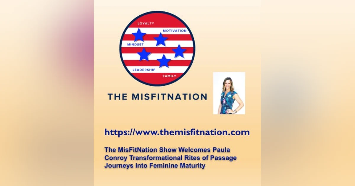 The MisFitNation Show welcomes Paula Conroy- Transformational Rites of Passage journey's into Feminine Maturity
