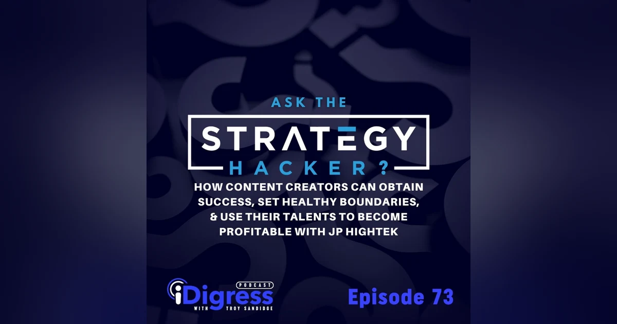 73. How Content Creators Can Obtain Success, Set Healthy Boundaries, & Use Their Talents To Become Profitable With JP Hightek
