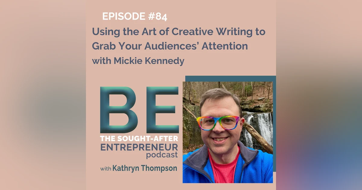 Using the Art of Creative Writing to Grab Your Audiences’ Attention with Mickie Kennedy