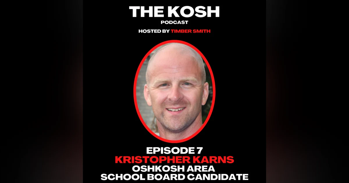 Episode 7: Kristopher Karns - Oshkosh Area School Board Candidate