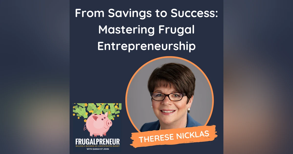 From Savings to Success: Mastering Frugal Entrepreneurship (with Therese Nicklas)