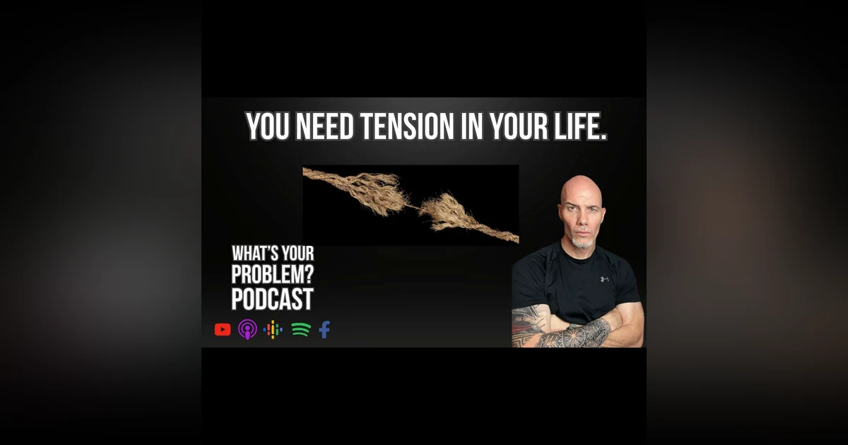 920. Why You Need (Productive) Tension In Your Life.