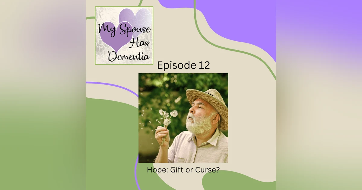 Alzheimer's and Hope - A Gift or A Curse?