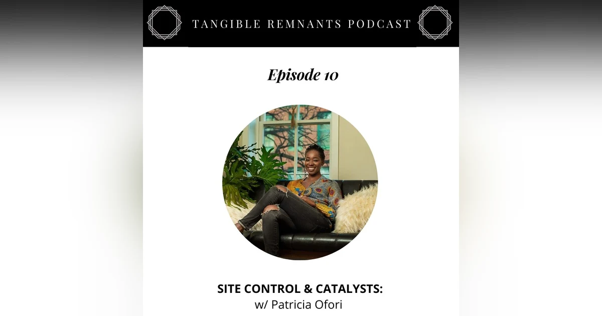 Site control & Catalysts w/ Patricia Ofori