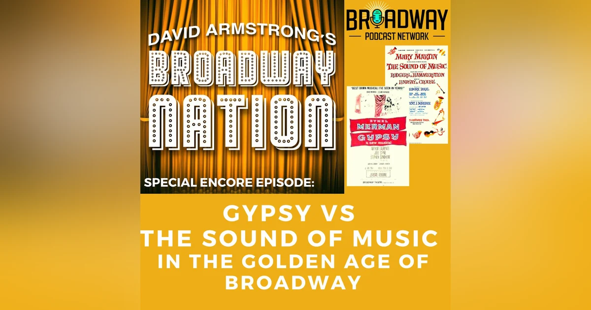 Special Encore Episode: GYPSY vs THE SOUND OF MUSIC in the Golden Age of Broadway