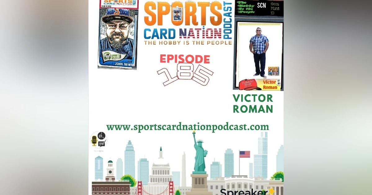 Ep.185 w/Victor Roman the Rookie Card Specilist