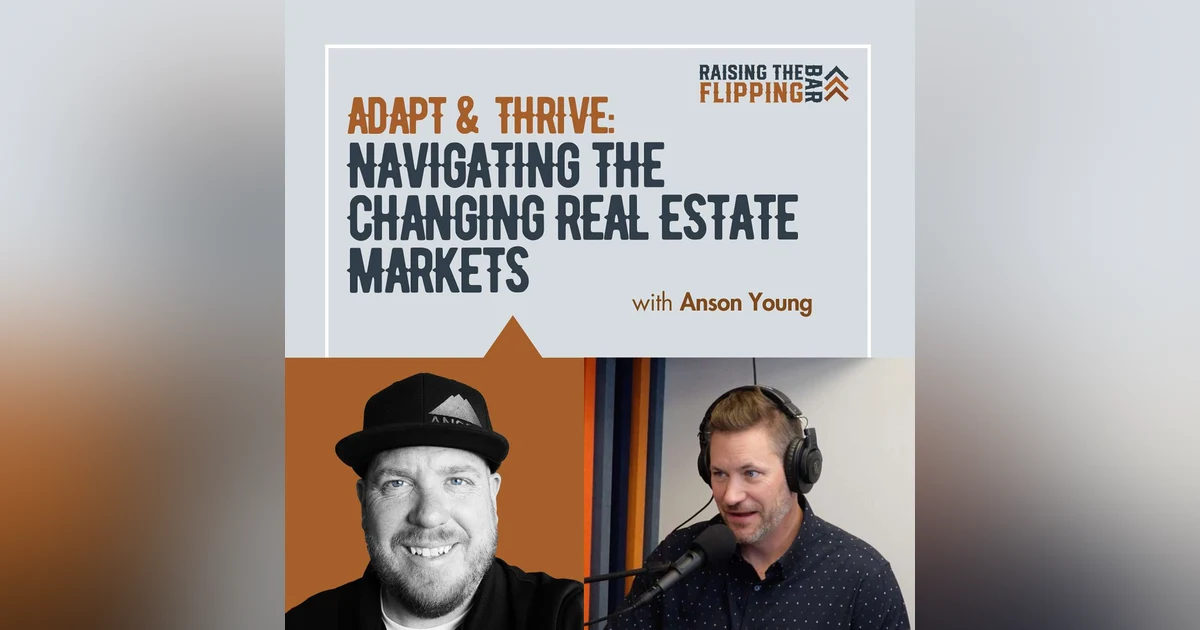 Adapt & Thrive: Navigating the Changing Real Estate Markets with Anson Young