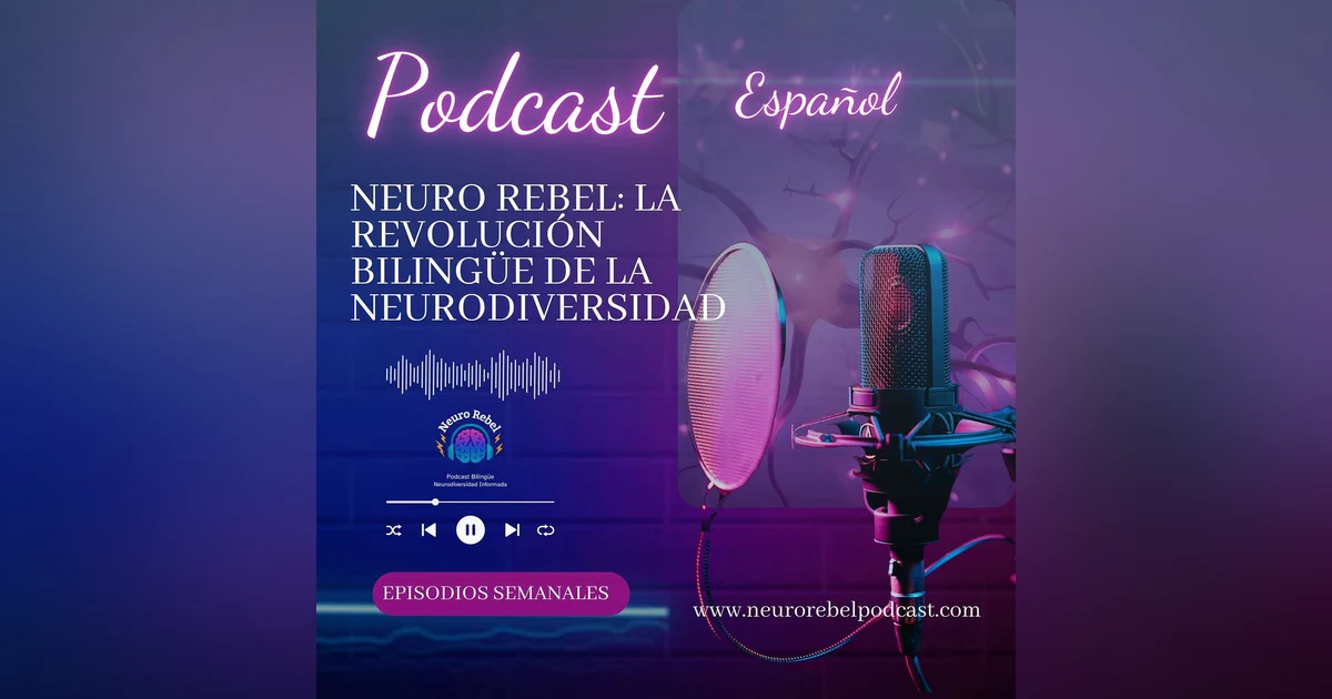Bienvenidos a NeuroRebel: El Podcast de la Neurodiversidad Informada