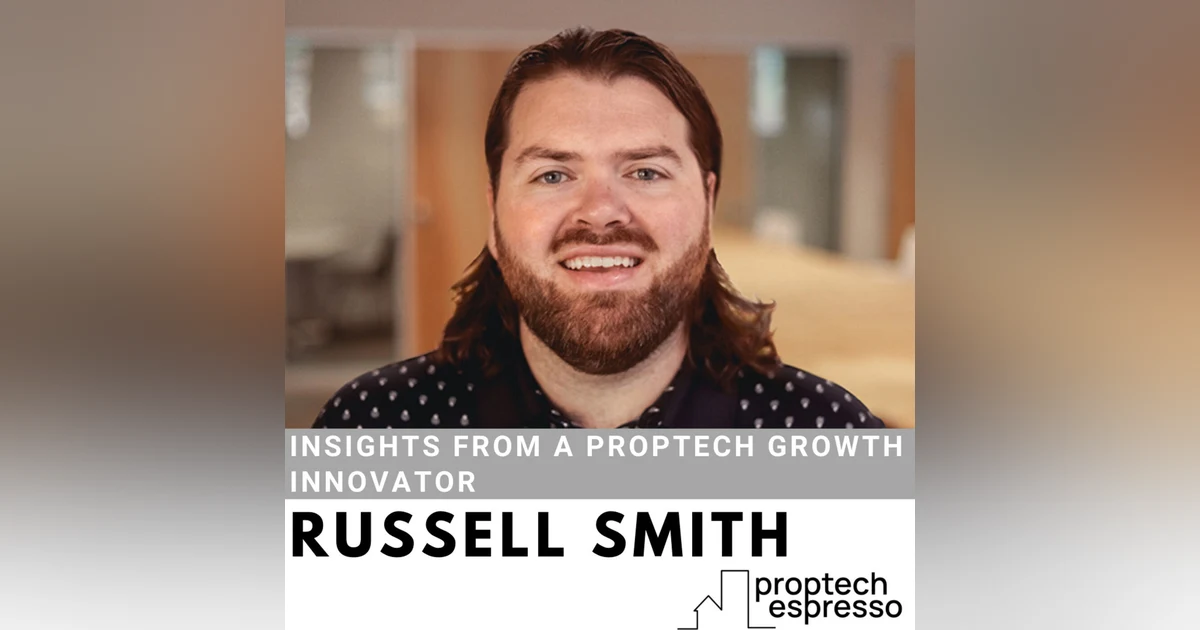 Russell Smith -Insights From A Proptech Growth Innovator