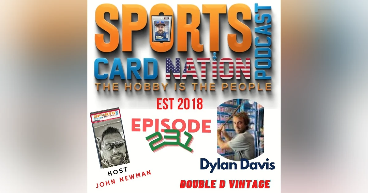 Ep.231 w/ Dylan Davis "Protecting your cards past the toploader"