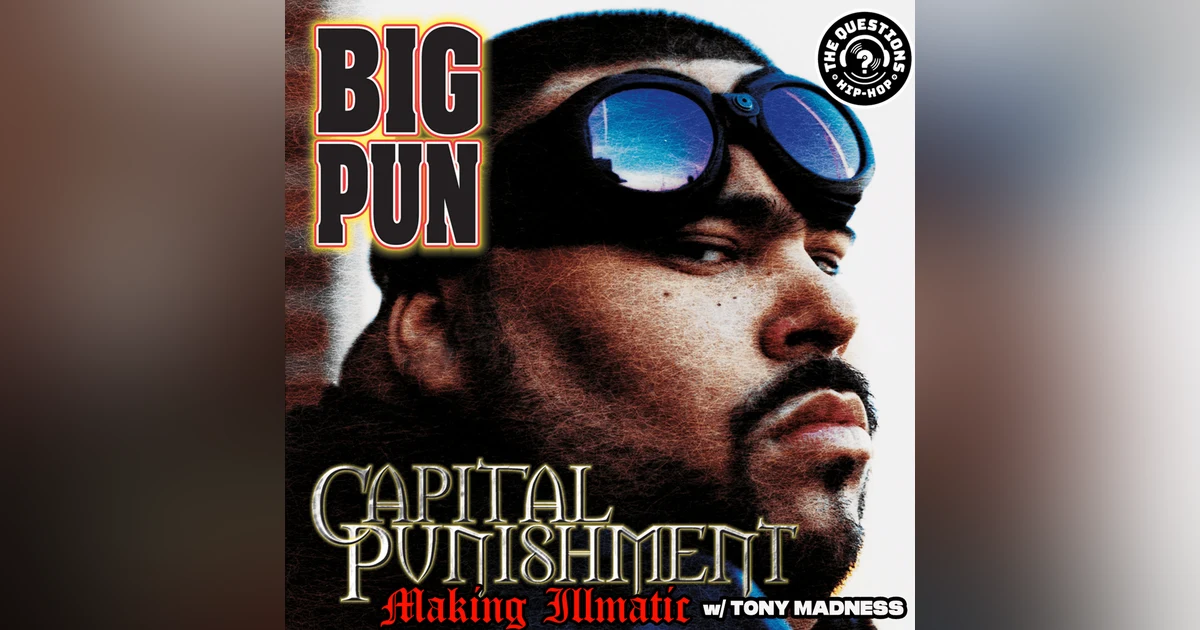 Making Illmatic: Big Pun 'Capital Punishment' w/ Tony Madness