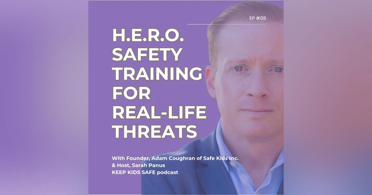 08. H.E.R.O. Safety Steps for Real-Life Threats | Adam Coughran Safe Kids Inc.