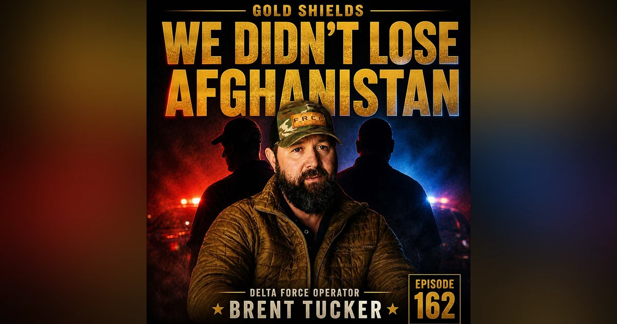 GOLD SHIELDS EPISODE 162: "WE DIDN'T LOSE AFGHANISTAN"