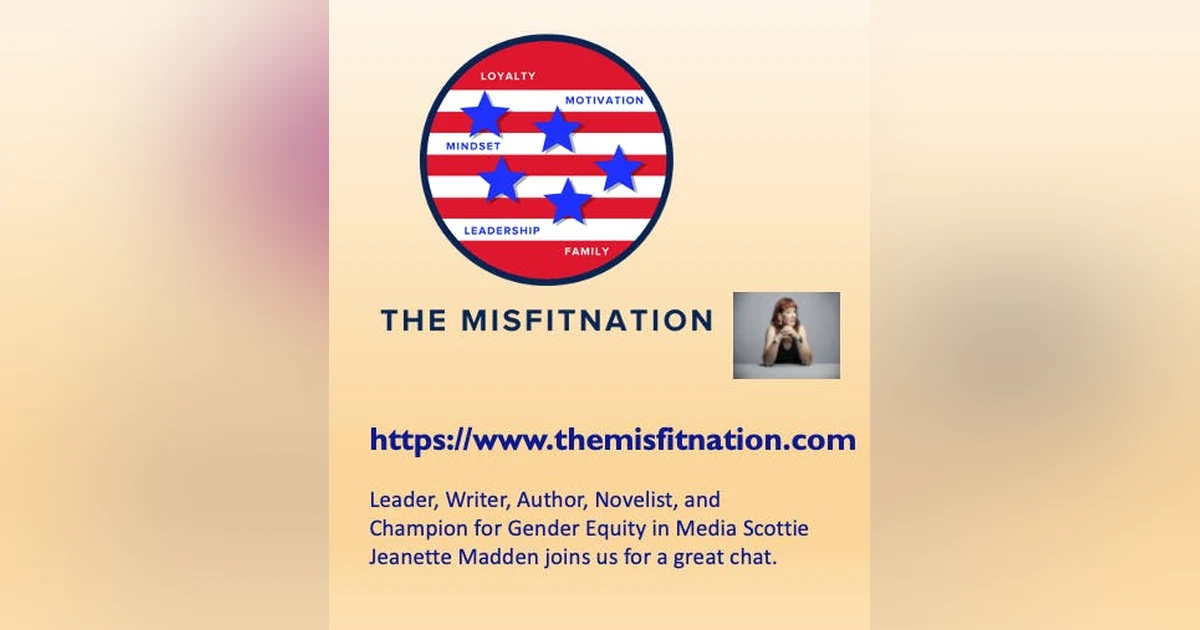 Leader, Writer, Author, Novelist, and Champion for Gender Equity in Media Scottie Jeanette Madden joins us for a great chat.