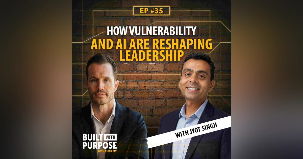 From Crisis to Clarity: How Vulnerability and AI Are Reshaping Leadership | Jyot Singh